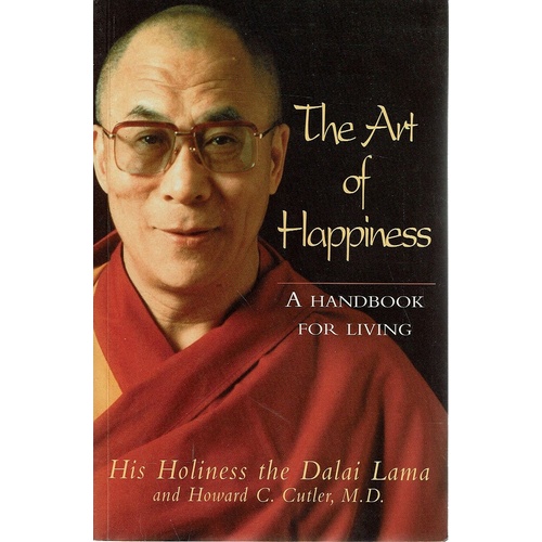 The Art Of Happiness. A Handbook For Living