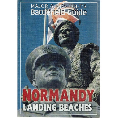 Major And Mrs Holt's  Battlefield Guide. Normandy Landing Beaches
