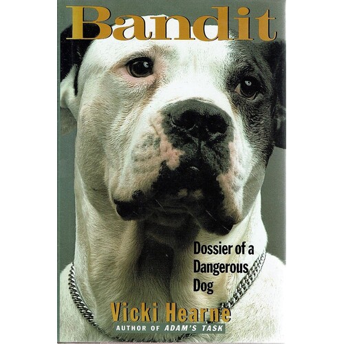 Bandit. Dossier Of A Dangerous Dog