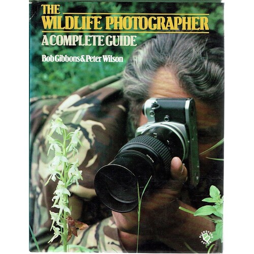 The Wildlife Photographer. A Complete Guide
