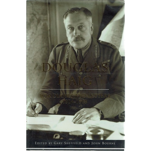 Douglas Haigh. War Diaries And Letters 1914-1918