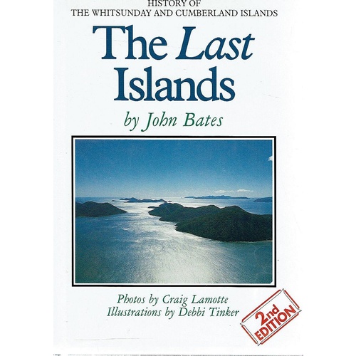 The Last Islands. History Of The Whitsunday And Cumberland Islands