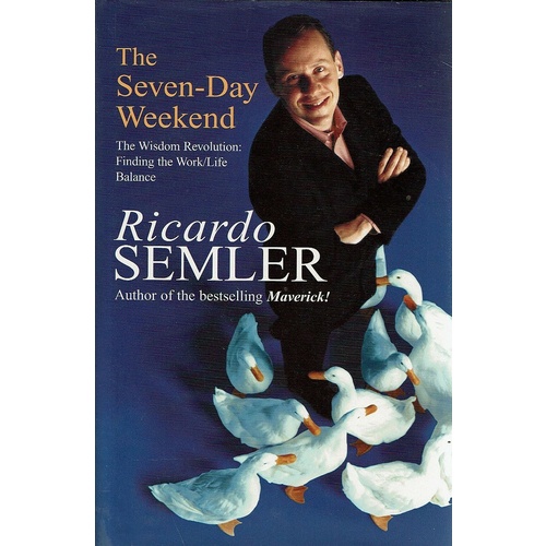 The Seven Day Weekend. The Wisdom Revolution. Finding The Work Life Balance