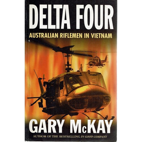 Delta Four. Australian Riflemen In Vietnam