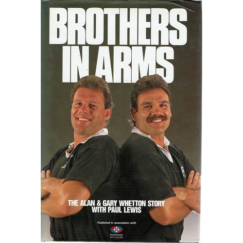 Brothers In Arms. The Alan And Gary Whetton Story
