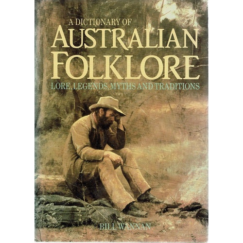 A Dictionary Of Australian Folklore. Lore, Legends, Myths And Traditions