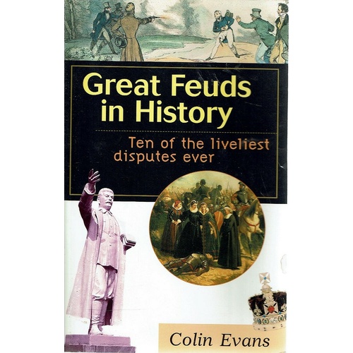 Great Feuds In History. Ten Of The Liveliest Disputes Ever
