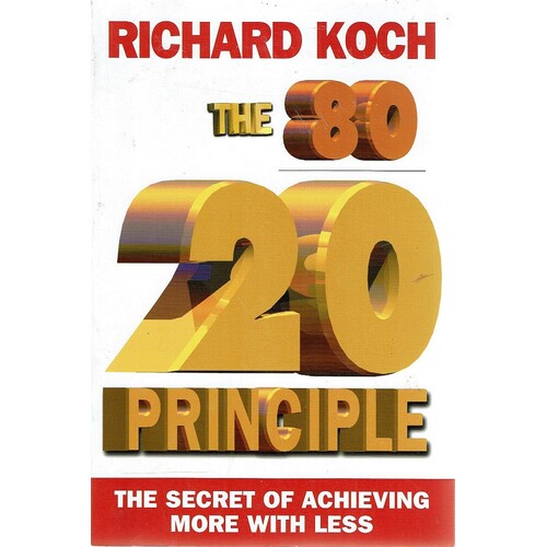 The 80/20 Principle. The Secret Of Achieving More With Less