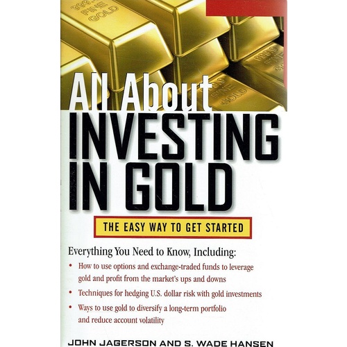 All About Investing In Gold. The Easy Way To Get Started
