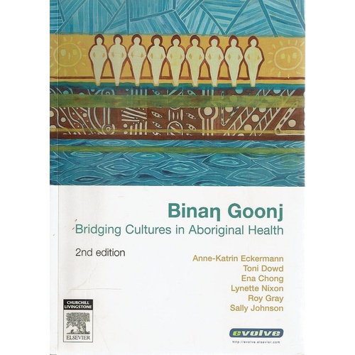 Binan Goonj. Bridging Cultures in Aboriginal Health Eckermann Anne