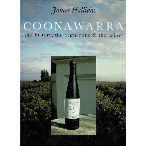 Coonawarra. The History, The Vignerons And The Wines
