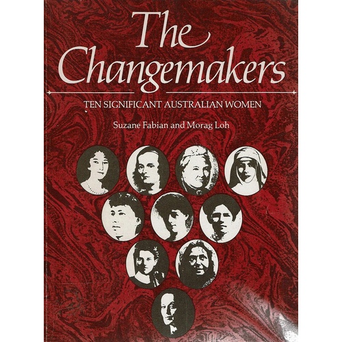 The Changemakers. Ten Significant Australian women