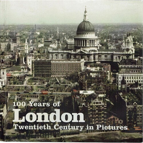 100 Years of London (Twentieth Century in Pictures)