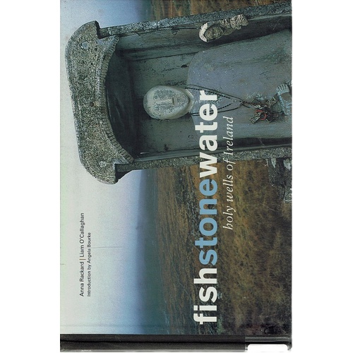 Fish Stone Water. The Holy Wells of Ireland