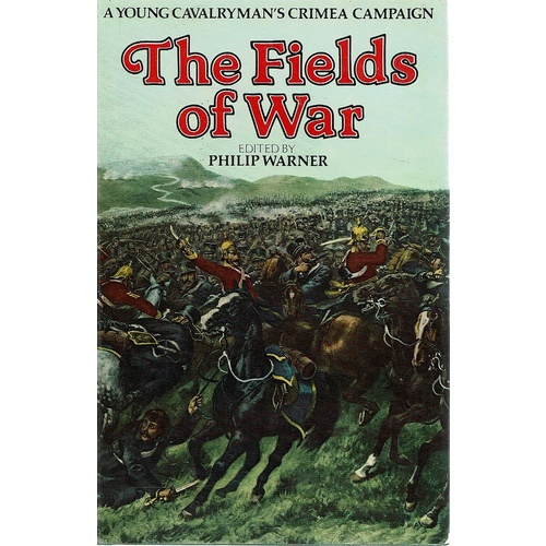 The Fields Of War. A Young Cavalryman's Crimea Campaign