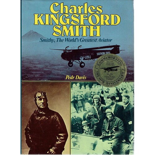 Charles Kingsford Smith. The World's Greatest Aviator