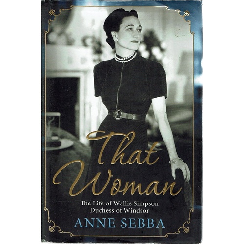 That Woman. The Life Of Wallis Simpson Duchess Of Windsor