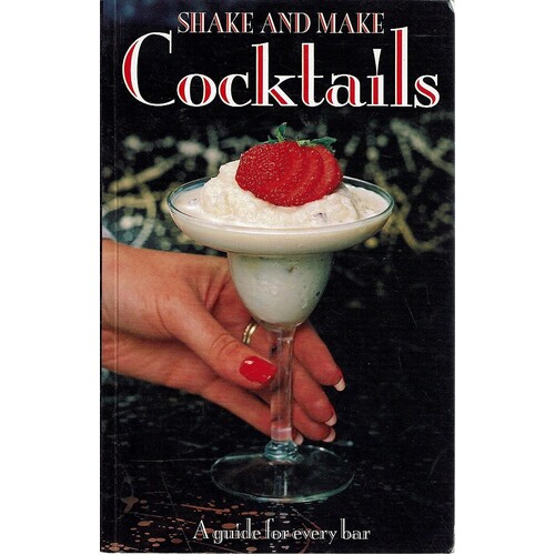 Shake And Make Cocktails. A Guide For Every Bar