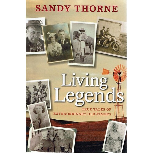 Living Legends. True Tales Of Extraordinary Old Timers