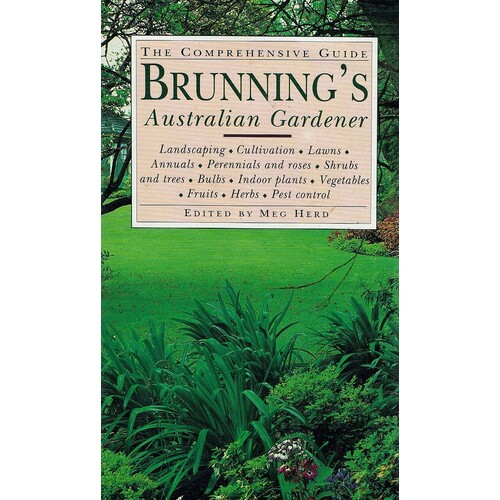 Brunning's Australian Gardener. The Comprehensive Guide