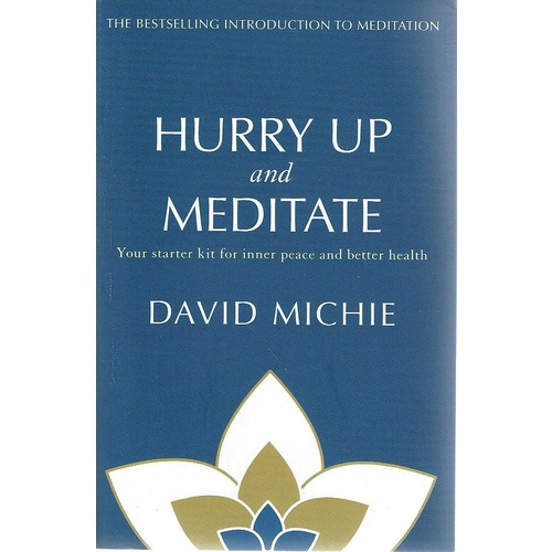 Hurry Up And Meditate. Your Starter Kit For Inner Peace And Better Health