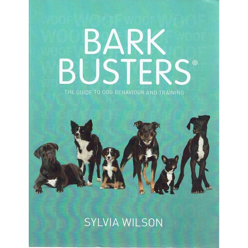 Bark Busters. The Guide To Dog Behaviour And Training