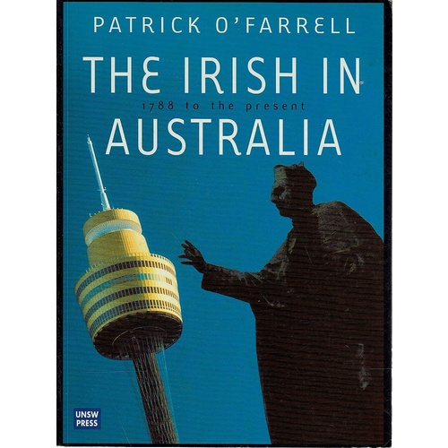 The Irish In Australia. 1788 To The Present