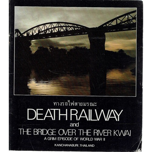 Death Railway. The Bridge Over The River Kwai. A Grim Episode  Of World War II