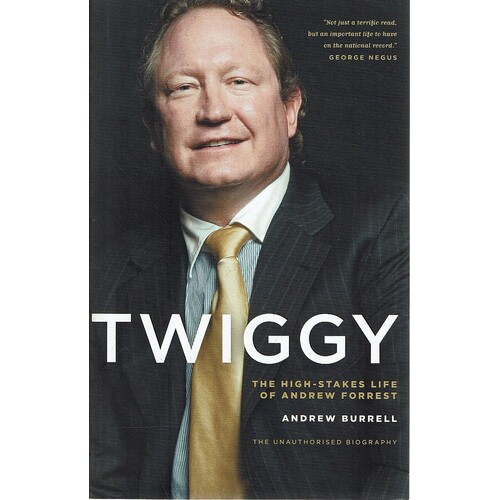 Twiggy. The High Stakes Life Of Andrew Forrest