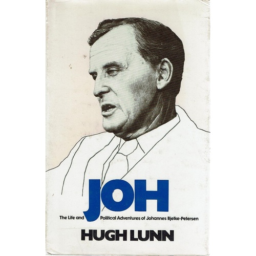 Joh. The Life And Political Adventures Of Johannes Bjelke-Petersen