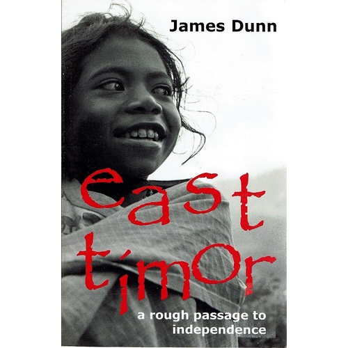 East Timor. A Rough Passage To Independence