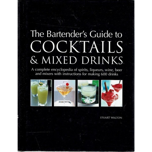 The Bartender's Guide To Cocktails And Mixed Drinks