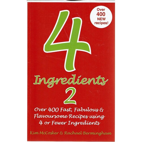 4 Ingredients. 2. Over 400 Fast, Fabulous And Flavoursome Recipes Using 4 Or Fewer Ingredients