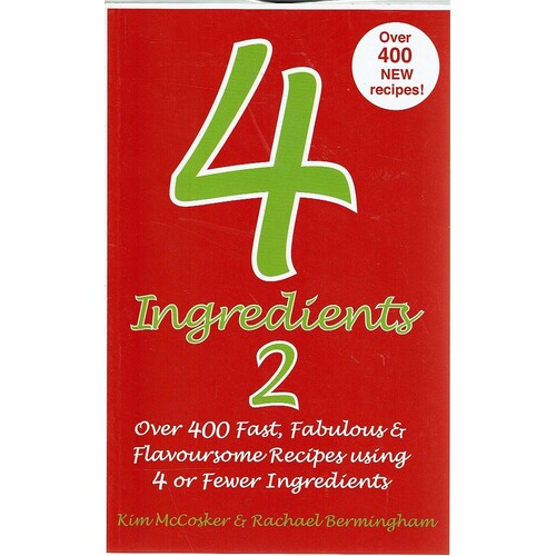 4 Ingredients. 2. Over 400 Fast, Fabulous And Flavoursome Recipes Using 4 Or Fewer Ingredients