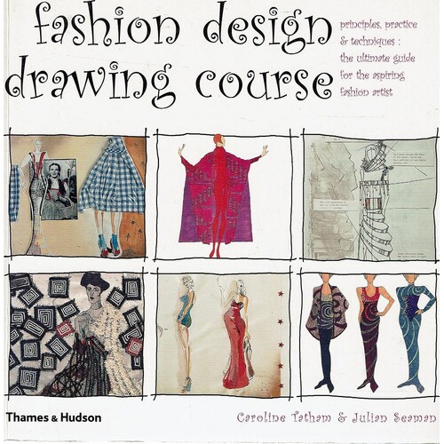 Fashion Design Drawing Course. Principles, Practice & Techniques. Theultimate Guide For The Aspiring Fashion Artist