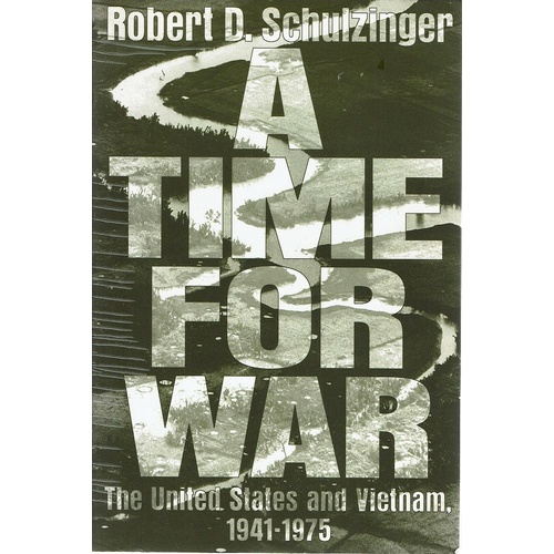A Time For War. The United States And Vietnam 19411975 Schulzinger