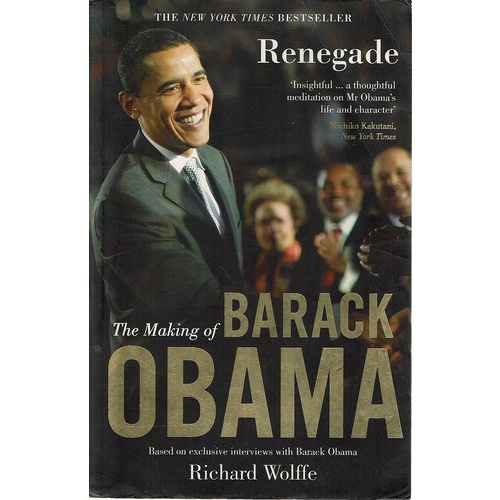 Renegade. The Making of Barak Obama