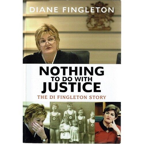 Nothing To Do With Justice. The Di Fingleton Story