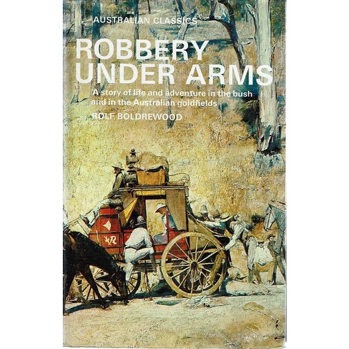 Robbery Under Arms. A Story Of Life And Adventure In The Bush And The Goldfields