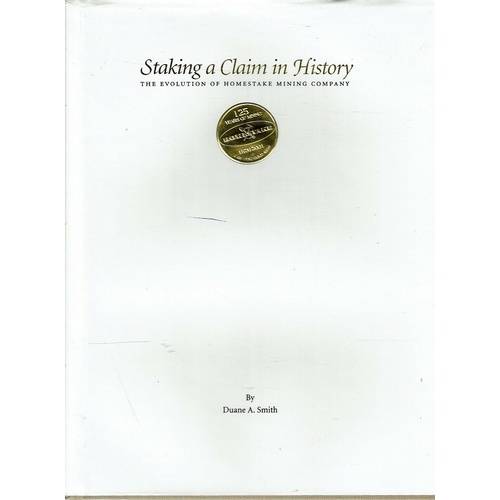 Staking A Claim In History.The Evolution Of Homestake Mining Company