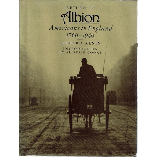 Return To Albion. Americans In England 1760-1940