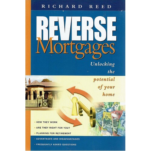 Reverse Mortgages. Unlocking The Potential Of Your Home
