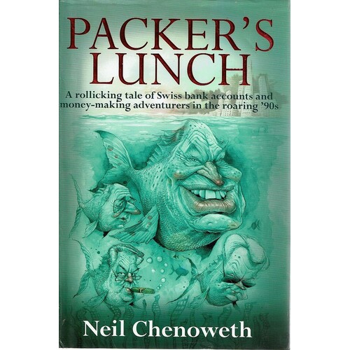 Packer's Lunch. A Rollicking Tale Of Swiss Bank Accounts And Money Making Adventurers In The Roaring '90s