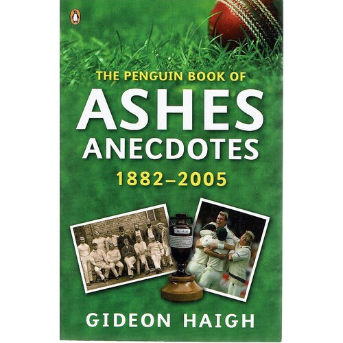 The Penguin Book of Ashes Anecdotes. 1882-2005
