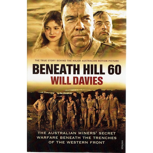 Beneath Hill 60. The Australian Miners Secret Warfare Beneath The Trenches Of The Western Front