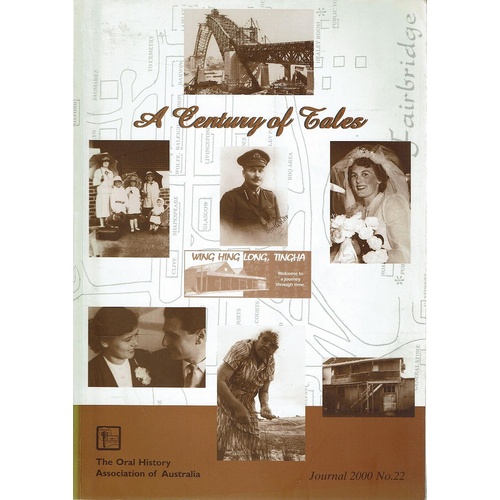 A Century Of Tales. The Oral History Association Of Australia. Journal 2000.No.22