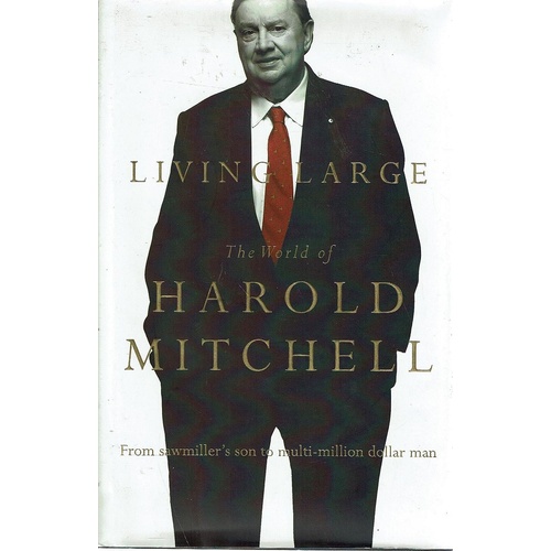 The World Of Harold Mitchell. From Sawmiller's Son To Multi Million Dollar Man