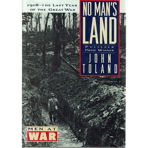 No Man's Land. 1918 The Last Year Of The Great War