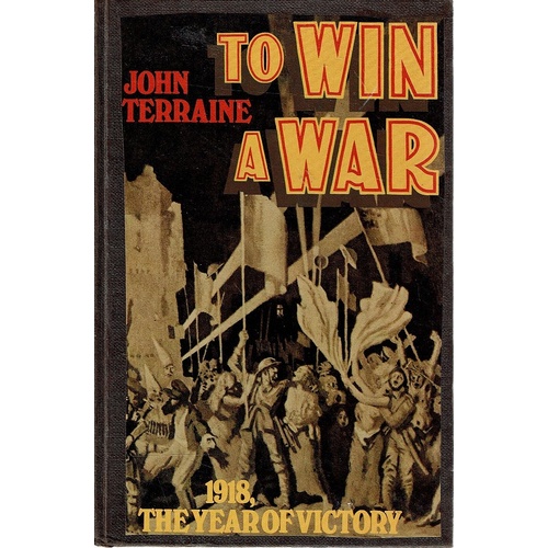 To Win A War. 1918, The Year Of Victory