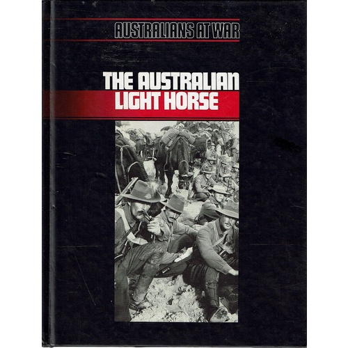 The Australian Light Horse. Australians At War